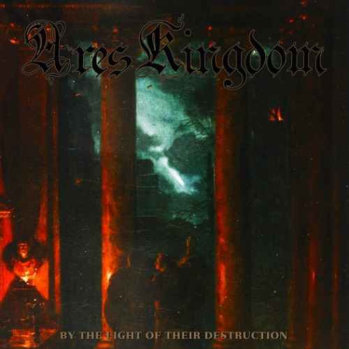 ARES KINGDOM - By the Light of Their Destruction CD